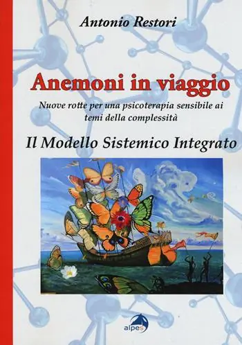 Anemoni in viaggio. Il modello sistemico integrato. Nuove rotte per una psicoterapia sensibile ai temi della complessità Miglior Prezzo