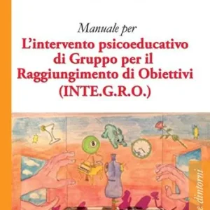 Manuale per l‘intervento psicoeducativo di gruppo per il raggiungimento di obiettivi. (INTE.G.R.O.) Subito Disponibile