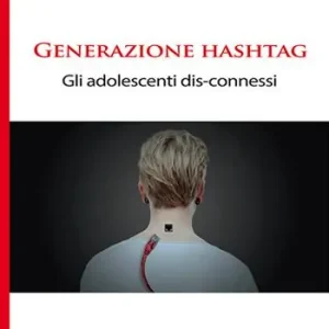 Professionale Generazione hashtag. Gli adolescenti dis-connessi