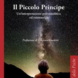 Scelto Dai Clienti Il Piccolo Principe. Un‘interpretazione psicoanalitica ed esistenziale