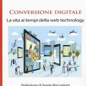 Ultima Occasione Conversione digitale. La vita ai tempi della web technology