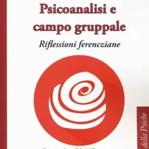 Psicoanalisi e campo gruppale. Riflessioni ferencziane Prezzo Basso