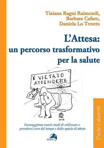Reso Gratuito L‘attesa un percorso trasformativo per la salute. Incoraggiamo nuovi modi di utilizzare e prendersi cura del tempo e dello spazio di attesa