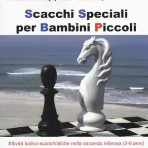 Scacchi speciali per bambini piccoli. Attività ludico-scacchistiche nella seconda infanzia (2-6 anni) Prezzo Basso