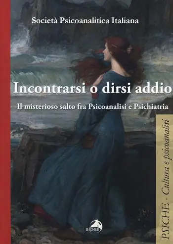 Incontrarsi e dirsi addio. Il misterioso salto fra psicoanalisi e psichiatria Professionale