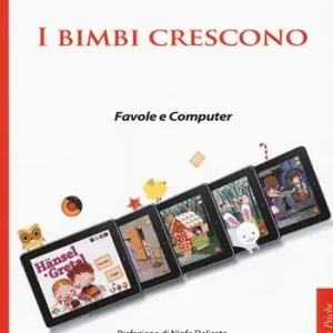 I bimbi crescono. Favole e computer Quantità Limitata