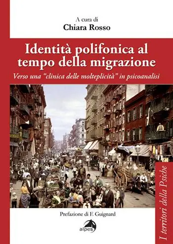 Identità polifonica al tempo della migrazione. Verso una «clinica della molteplicità» in psicoanalisi Nuova Collezione