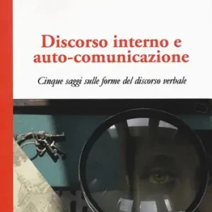 Discorso interno e auto-comunicazione. Cinque saggi sulle forme del discorso verbale Promozione