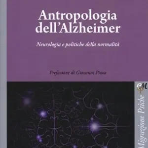 Compra Adesso Antropologia dell‘Alzheimer. Neurologia e politiche della normalità