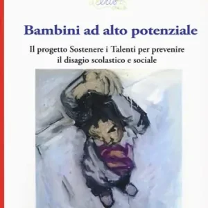 Consegna Rapida Bambini ad alto potenziale. Il progetto «Sostenere i talenti per prevenire il disagio scolastico e sociale»