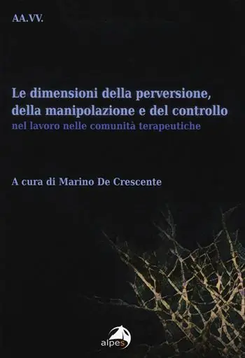 Le dimensioni della perversione, della manipolazione e del controllo nel lavoro nelle comunità terapeutiche Offerta Speciale