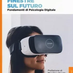 Finestre sul futuro. Fondamenti di psicologia digitale A Buon Prezzo