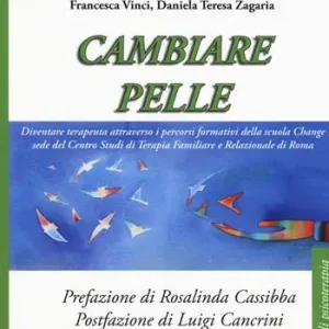 Ultima Occasione Cambiare pelle. Diventare terapeuta attraverso i percorsi formativi della scuola Change sede del Centro Studi di Terapia Familiare e Relazionale di Roma