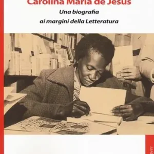 Carolina Maria de Jesus. Una biografia ai margini della Letteratura Pagamento Sicuro
