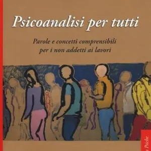 Quantità Limitata Psicoanalisi per tutti. Parole e concetti comprensibili per i non addetti ai lavori