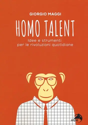 Homo talent. Idee e strumenti per le rivoluzioni quotidiane Affare