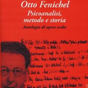 Bestseller Otto Fenichel. Psicoanalisi, metodo e storia. Antologia di opere scelte