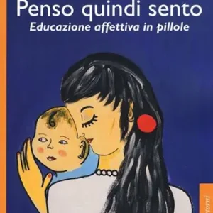 Penso quindi sento. Educazione affettiva in pillole Direttamente Dal Produttore