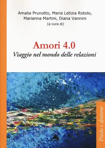 Amori 4.0. Viaggio nel mondo delle relazioni Compra Oggi Stesso