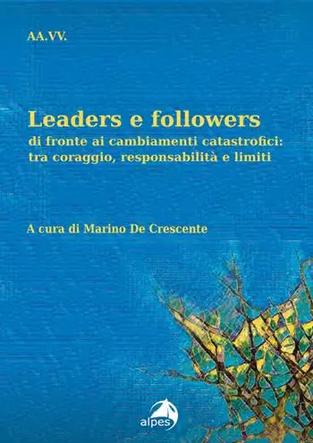 Scelto Dai Clienti Leaders e followers di fronte ai cambiamenti catastrofici tra coraggio, responsabilità e limiti