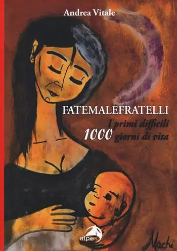 Fatemalefratelli. I primi difficili 1000 giorni di vita Offerta