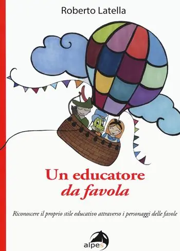 Un educatore da favola. Riconoscere il proprio stile educativo attraverso i personaggi delle favole Economico