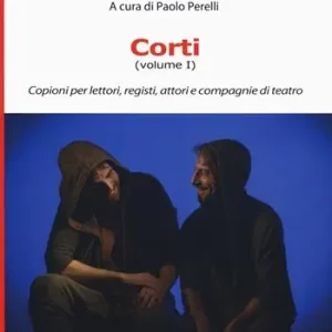 Corti. Vol. 1 Copioni per lettori, registi, attori e compagnie di teatro Miglior Prezzo