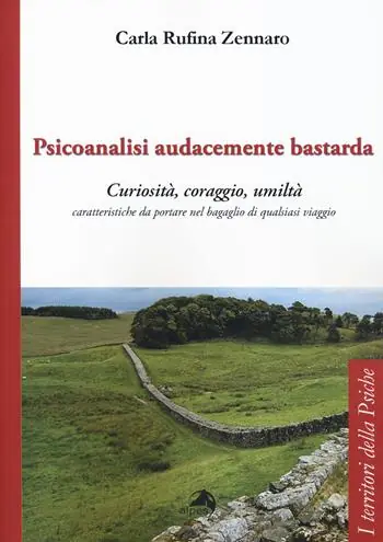 Psicoanalisi audacemente bastarda. Curiosità, coraggio, umiltà caratteristiche da portare nel bagaglio di qualsiasi viaggio Must-Have