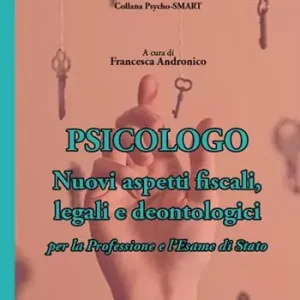 Psicologo. Nuovi aspetti fiscali, legali e deontologici per la professione e l‘esame di Stato Occasione