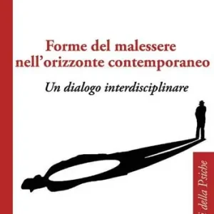Forme del malessere nell‘orizzonte contemporaneo. Un dialogo interdisciplinare Subito Disponibile
