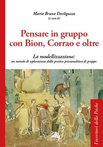 Promozione Esclusiva Pensare in gruppo con Bion, Corrao e oltre. La modellizzazione un metodo di esplorazione della pratica psicoanalitica di gruppo