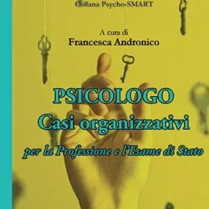 Psicologo. Casi organizzativi. Per la Professione e l‘Esame di Stato Compra Oggi Stesso