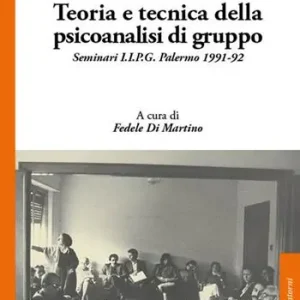 Consegna Rapida Teoria e tecnica della psicoanalisi di gruppo. Seminari I.I.P.G. Palermo 1991-92
