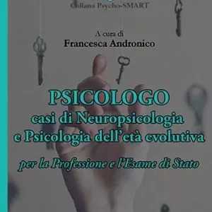 Reso Gratuito Psicologo. Casi di neuropsicologia e psicologia dell‘età evolutiva. Per la Professione e l‘Esame di Stato