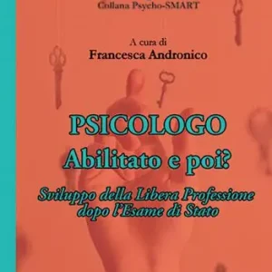 Psicologo. Abilitato e poi? Sviluppo della Libera Professione dopo l‘Esame di Stato Promo Stagionale