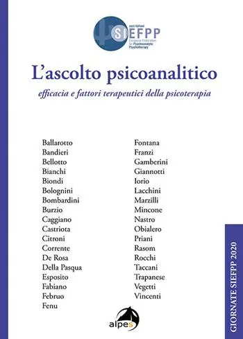 L‘ascolto psicoanalitico. Efficacia e fattori terapeutici della psicoterapia. Giornate SIEFPP Must-Have