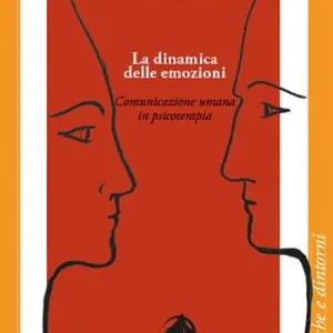Occasione Imperdibile La dinamica delle emozioni. Comunicazione umana in psicoterapia
