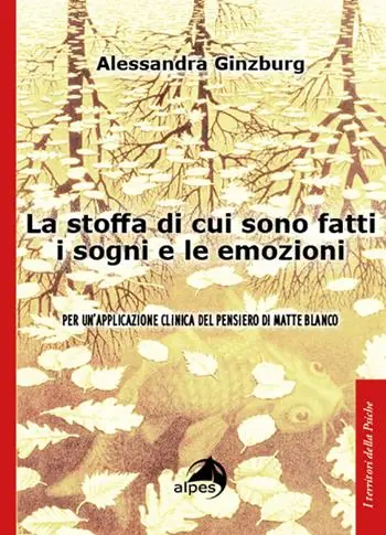 Pagamento Sicuro La stoffa di cui sono fatti i sogni e le emozioni. Per un‘applicazione clinica del pensiero di Matte Blanco