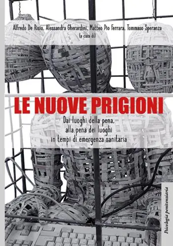 Le nuove prigioni. Dai luoghi di pena, alla pena dei luoghi in tempi di emergenza sanitaria Reso Gratuito