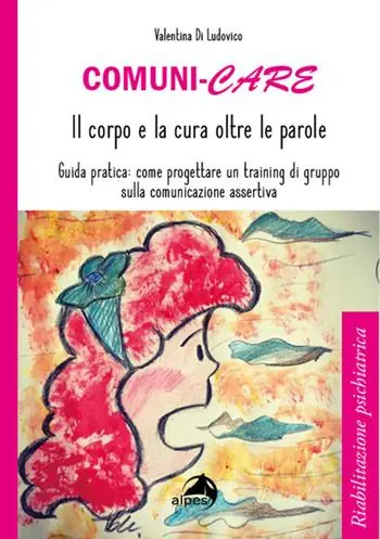 Pagamento Sicuro Comuni-care. Il corpo e la cura oltre le parole. Guida pratica come progettare un training di gruppo sulla comunicazione assertiva