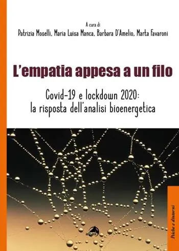 L‘empatia appesa a un filo. Covid-19 e lockdown 2020 la risposta dell‘analisi bioenergetica Non Perdere