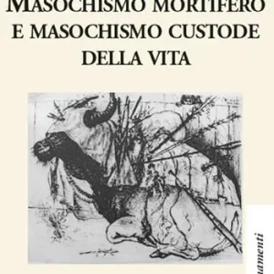 Masochismo mortifero e masochismo custode della vita Soddisfatti O Rimborsati