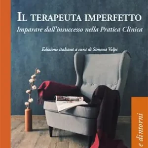Il terapeuta imperfetto. Imparare dall‘insuccesso nella pratica clinica Più Venduto