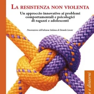 Miglior Prezzo La resistenza non violenta. Un approccio innovativo ai problemi comportamentali e psicologici di ragazzi e adolescenti