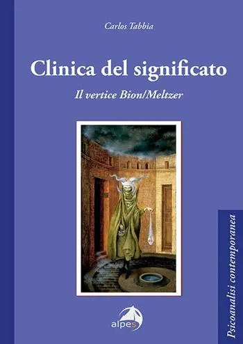 Clinica del significato. Il vertice Bion/Meltzer Offerta Lampo
