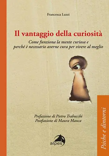Popolare Il vantaggio della curiosità. Come funziona la mente curiosa e perché è necessario averne cura per vivere al meglio