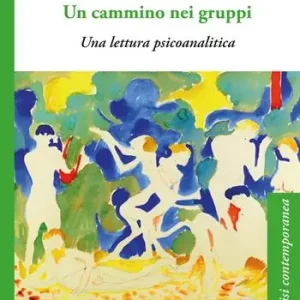 Viaggio nei gruppi. Una prospettiva psicoanalitica Offerta