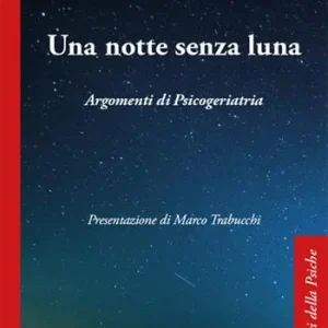 Prezzo Scontato Una notte senza luna. Argomenti di psicogeriatria