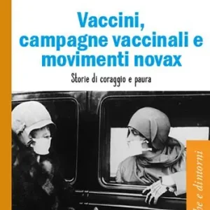 Bestseller Vaccini, campagne vaccinali e movimenti novax. Storie di coraggio e paura