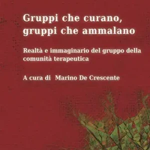 Gruppi che curano, gruppi che ammalano. Realtà e immaginario del gruppo della comunità terapeutica Offerta Del Giorno